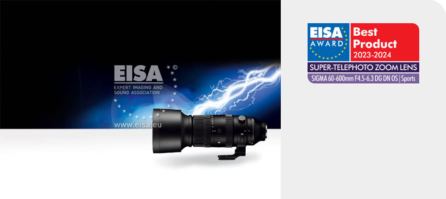 SUPER TELEPHOTO EISA ZOOM LENS 2023-2024 | Sigma 60–600mm F4.5–6.3 DG DN OS | sports