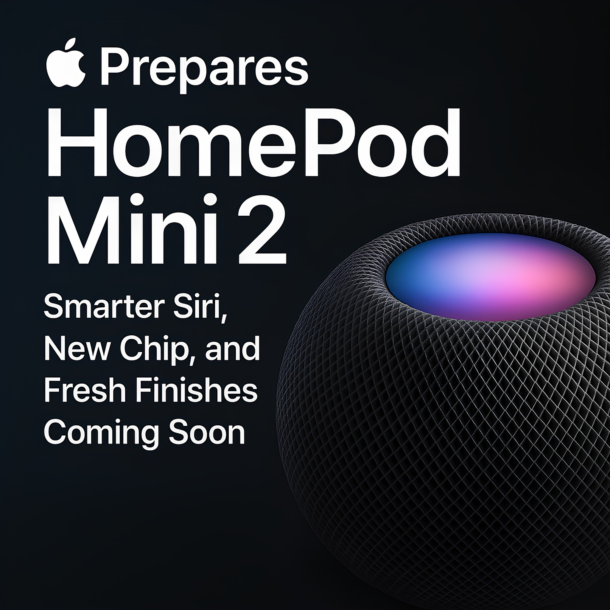 Apple HomePod Mini 2: Smarter Siri, New Chip, and Fresh Finishes